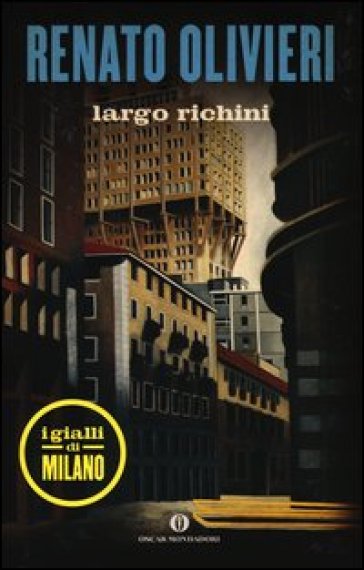 Largo Richini. I gialli di Milano - Renato Olivieri