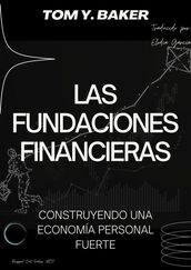 Las Fundaciones Financieras: Construyendo una Economía Personal Fuerte [Libro en Español/Spanish Book]