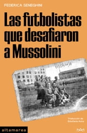 Las futbolistas que desafiaron a Mussolini