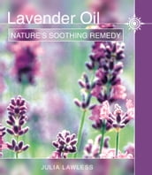 Lavender Oil: Nature s Soothing Herb