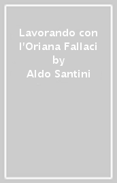 Lavorando con l Oriana Fallaci