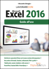 Lavorare con Microsoft Excel 2016. Guida all uso