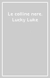 Le colline nere. Lucky Luke