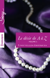 Le désir de A à Z, volume 2