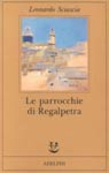 Le parrocchie di Regalpetra - Leonardo Sciascia