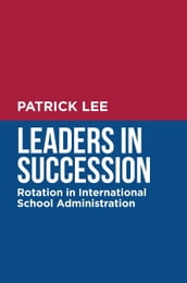Leaders in Succession: Rotation in International School Administration