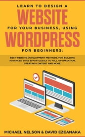 Learn to Design a Website for Your Business, Using WordPress for Beginners