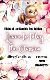Learn to Play the Classics Flight of the Bumble Bee Edition