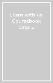 Learn with us. Coursebook & Workbook con QR code. Per la Scuola elementare. Con e-book. Con espansione online. Con CD-ROM. Vol. 1