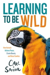 Learning to Be Wild (A Young Reader s Adaptation)