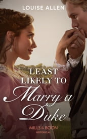 Least Likely To Marry A Duke (Liberated Ladies, Book 1) (Mills & Boon Historical)