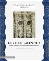 Lecce e il Salento. 1.I centri urbani, le architetture e il cantiere barocco