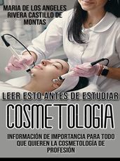 Leer esto antes de estudiar cosmetología, Información de importancia para todo que quieren la cosmetología de profesión
