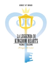 La Leggenda di Kingdom Hearts: Volume I - Creazione