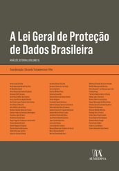 A Lei Geral de Proteção de Dados Brasileira