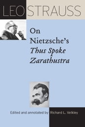 Leo Strauss on Nietzsche s Thus Spoke Zarathustra