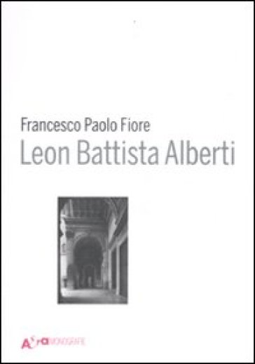 Leon Battista Alberti. Ediz. illustrata - Francesco Paolo Fiore