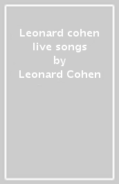 Leonard cohen live songs