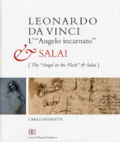 Leonardo da Vinci. L «angelo incarnato» e Salai-Leonardo da Vinci. The «angel in the flesh» and Salai. Ediz. bilingue