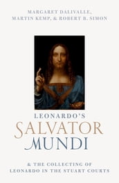Leonardo s Salvator Mundi and the Collecting of Leonardo in the Stuart Courts