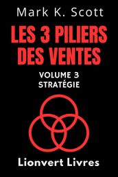 Les 3 Piliers Des Ventes Volume 3 Stratégie