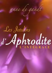 Les Jardins d Aphrodite: L Intégrale