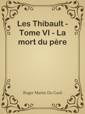 Les Thibault - Tome VI - La mort du père