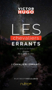 Les chevaliers errants-I cavalieri erranti. Ediz. italiana e francese