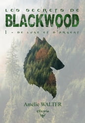 Les secrets de Blackwood - 1 - De lune et d argent