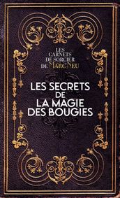 Les secrets de la magie des bougies - Les carnets de sorcier de Marc Neu