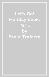 Let s Go! Holiday book. Per la Scuola media. 1.