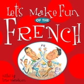 Let s Make Fun of the French