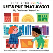 Let s Put That Away! My First Book of Organizing