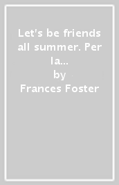 Let s be friends all summer. Per la Scuola elementare. Con espansione online. Con CD-ROM. Vol. 1