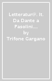 Letteratur@. It. Da Dante a Pasolini. Moduli di didattica multimediale