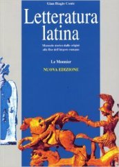 Letteratura latina. Manuale storico dalle origini alla fine dell impero romano
