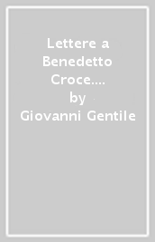 Lettere a Benedetto Croce. 3: Dal 1907 al 1909