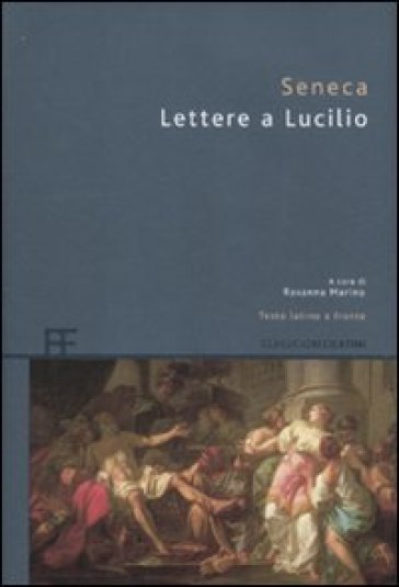 Lettere a Lucilio. Testo latino a fronte - Lucio Anneo Seneca