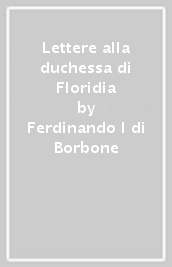 Lettere alla duchessa di Floridia