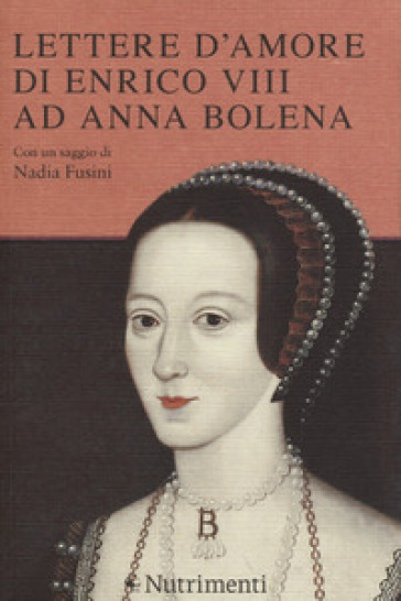 Lettere d'amore di Enrico VIII ad Anna Bolena