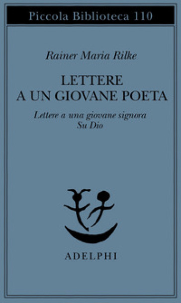 Lettere a un giovane poeta-lettere a una giovane signora-su Dio - Rainer Maria Rilke