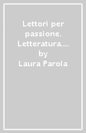 Lettori per passione. Letteratura. Per la Scuola media. Con e-book. Con espansione online. Vol. 2
