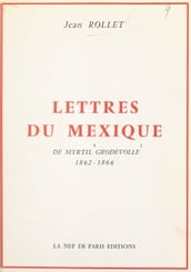 Lettres du Mexique de Myrtil Grodvolle, 1862-1866