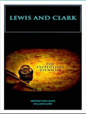 Lewis and Clark - The Expedition Journals