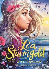 Lia Sturmgold und die Zwillingsinsel Ein Sommerabenteuer