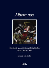 Libera nos. Epidemie e conflitti sociali in Sicilia (secc. XVI-XXI)