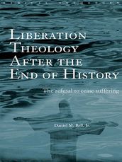 Liberation Theology after the End of History