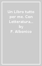 Un Libro tutto per me. Con Letteratura italiana. Con Impara facile. Per la Scuola media. Con ebook. Con espansione online. Vol. 2