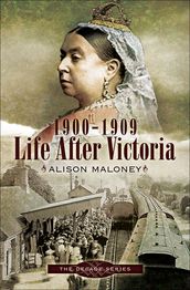 Life After Victoria, 19001909