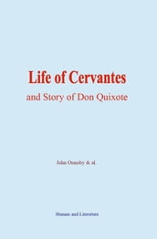 Life of Cervantes and Story of Don Quixote